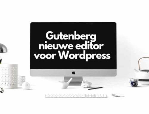 Gutenberg editor voor WordPress – Yay or Nay?